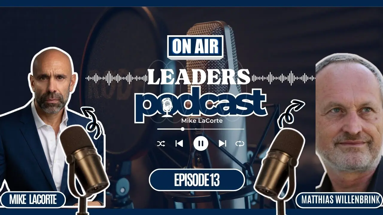 Leaders Podcast Episode 13 With Mike LaCorte & Matthias Willenbrink