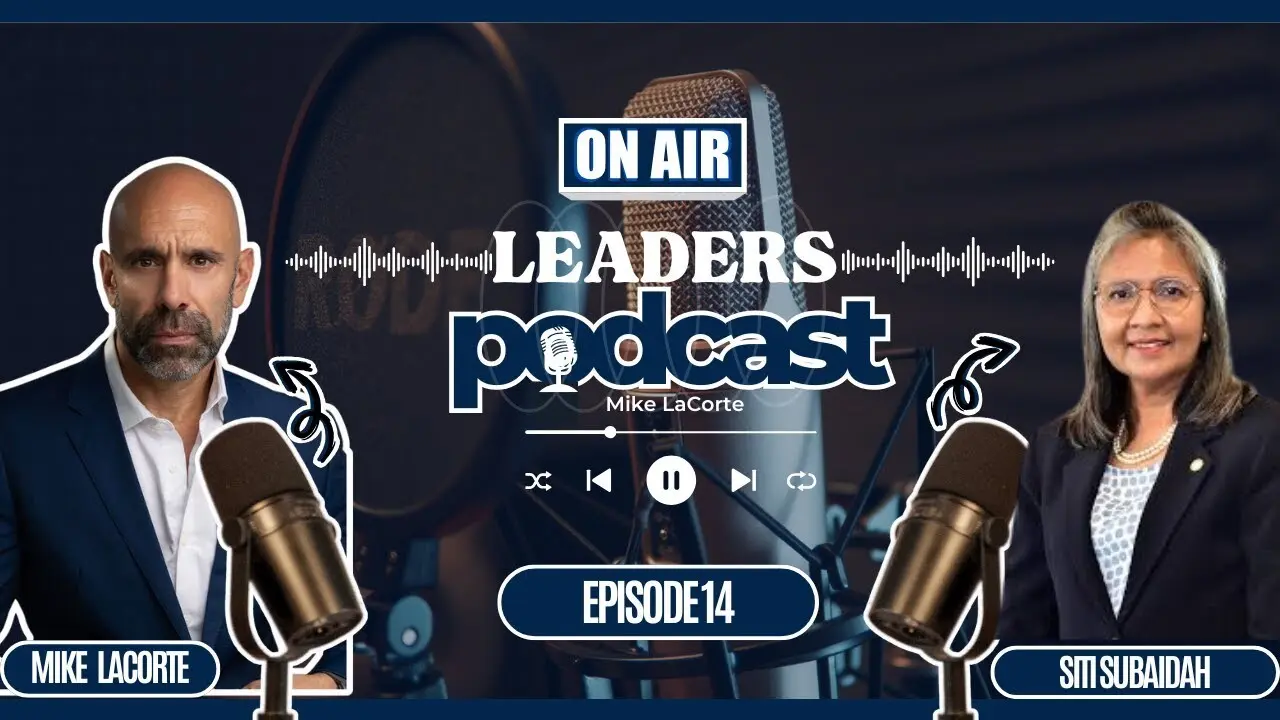 Leaders Podcast Episode 14 With Mike LaCorte & Siti Subaidah