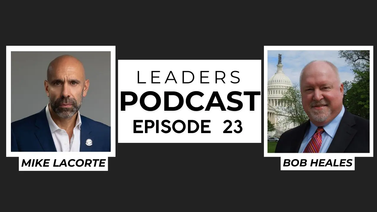 Leaders Podcast Episode 23 With Mike LaCorte & Bob Heales