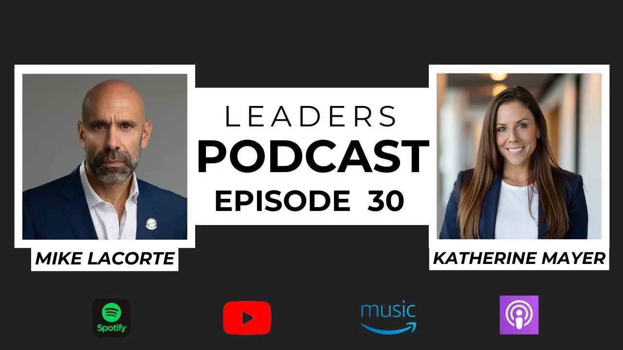 Leaders Podcast Episode 30 With Mike LaCorte & Katherine Mayer