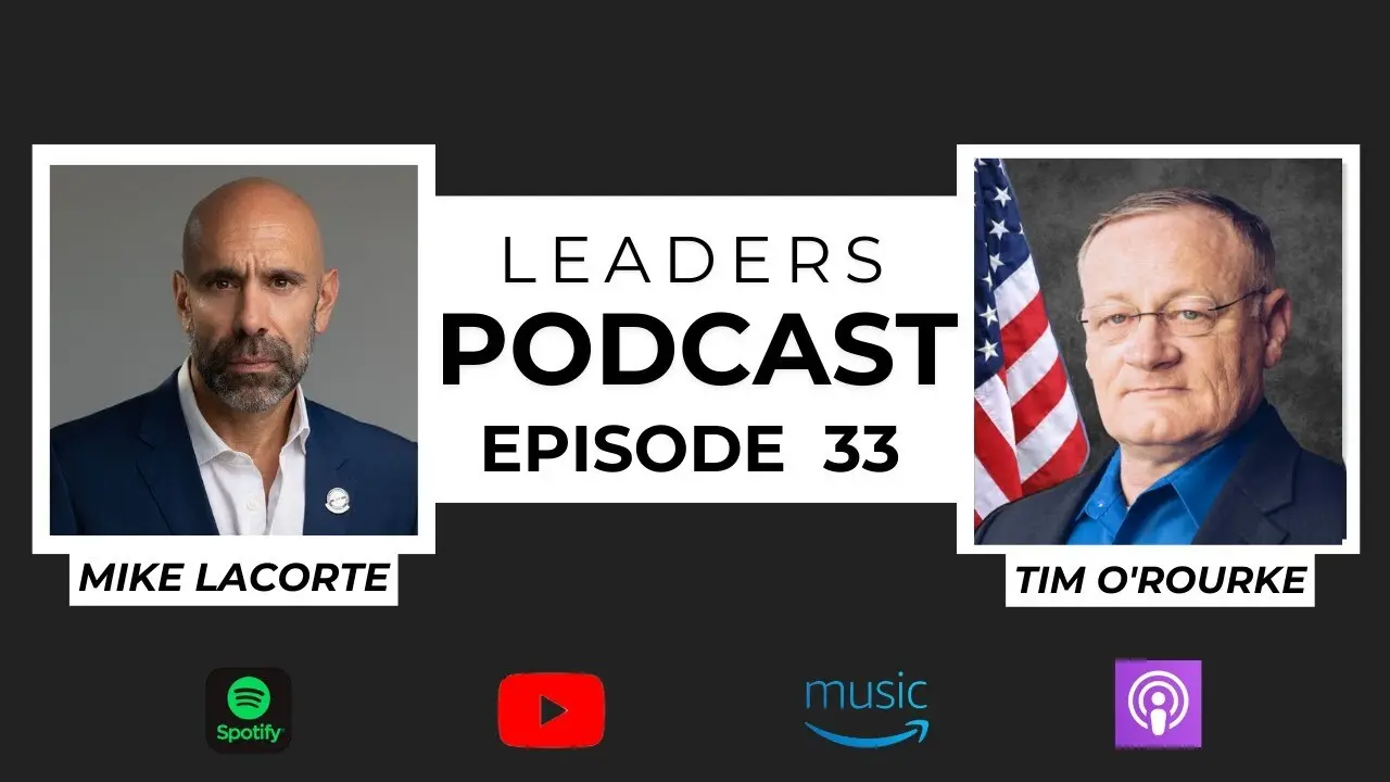 Leaders Podcast Episode 33 With Mike LaCorte & Tim O’Rourke