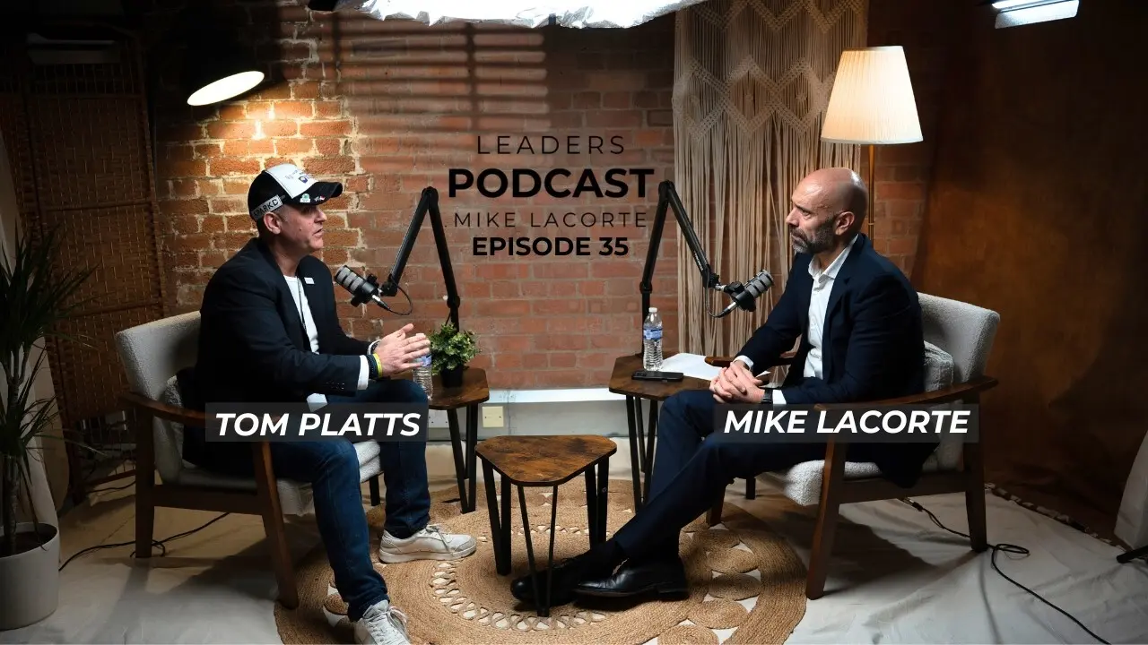 Leaders Podcast Episode 35 With Mike LaCorte & Tom Platts
