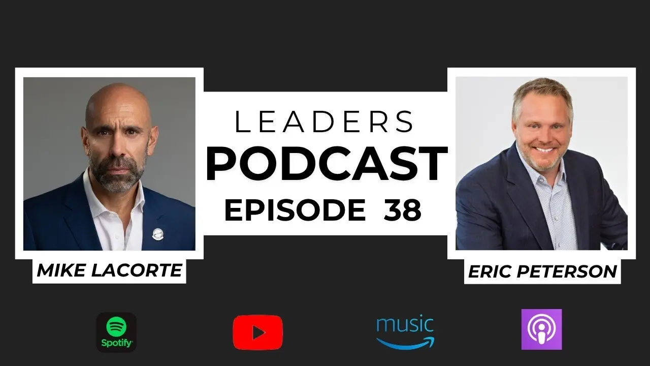 Leaders Podcast Episode 38 With Mike LaCorte & Eric Peterson