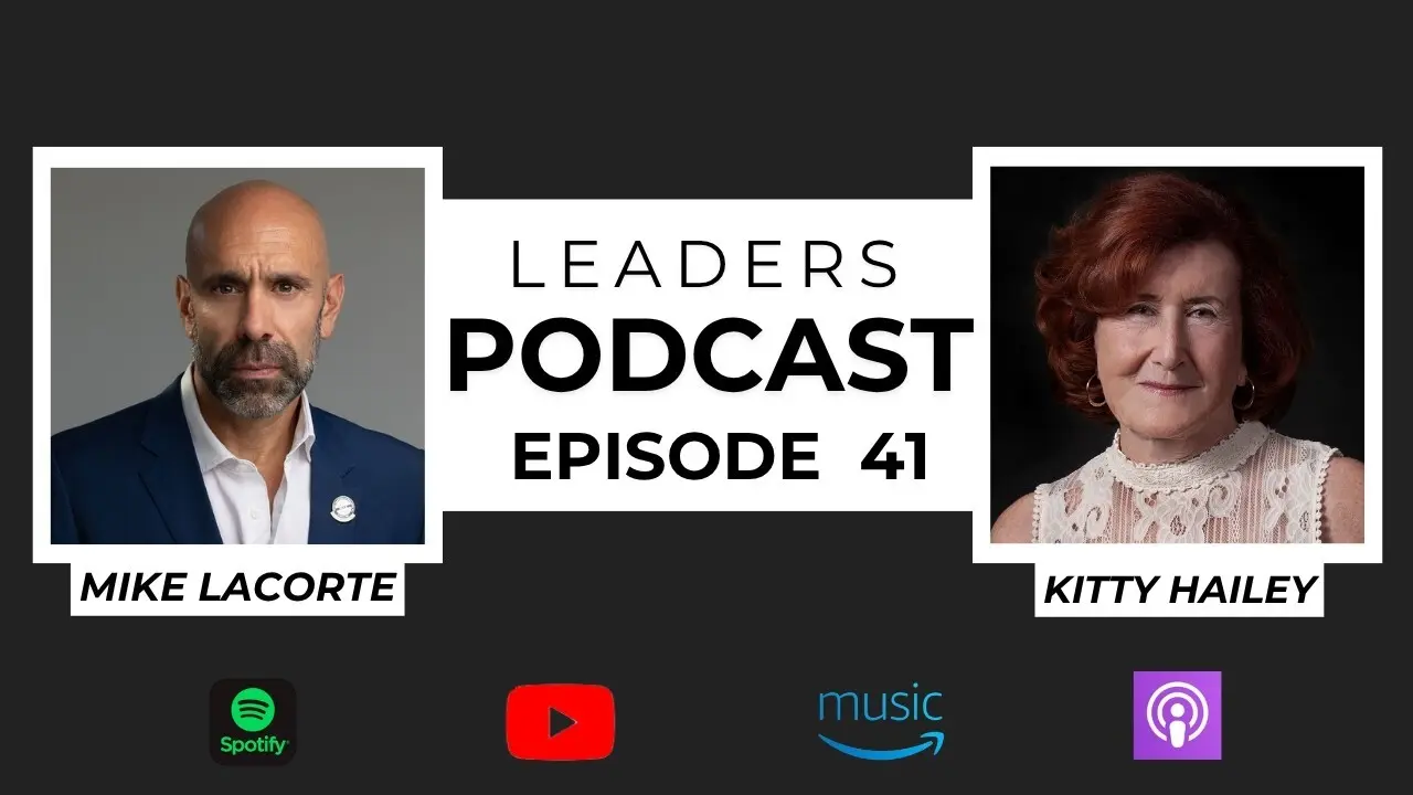 Leaders Podcast Episode 41 With Mike LaCorte & Kitty Hailey